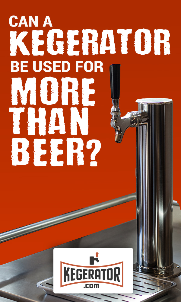 Can a Kegerator Be Used for More Than Beer-Pinterest