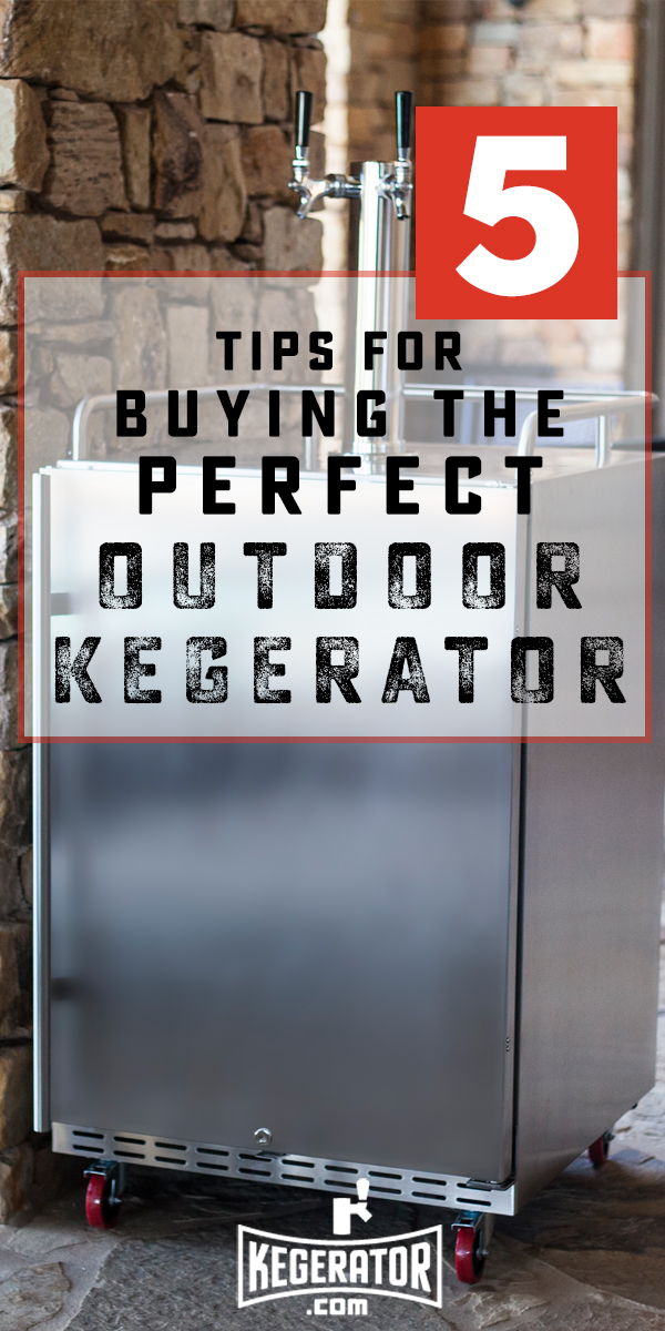 5 Tips for Buying the Perfect Outdoor Kegerator