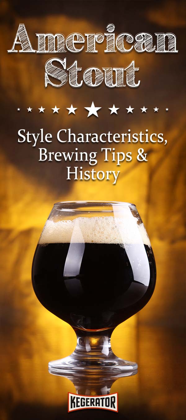 American Stout - Style Characteristics, Brewing Tips & History