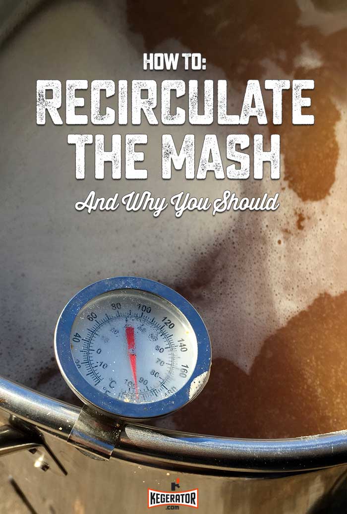 How to Recirculate the Mash (And Why You Should Every Time You Brew Beer)